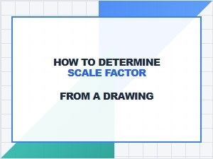 Determining Scale Factor From a Drawing