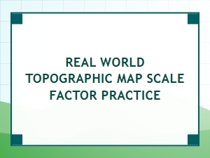 Practical Exercises for Topographic Map Scale Factors
