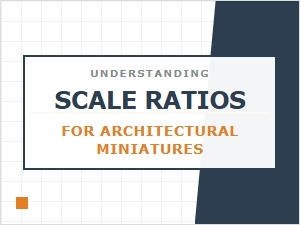 Mastering Scale Ratios for Architectural Models